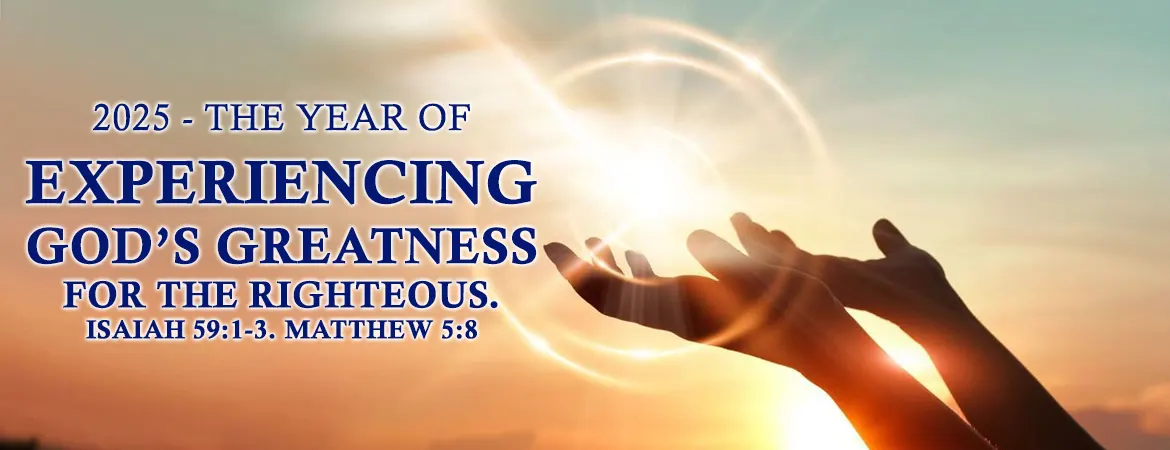 Vision 2025 – The year of experiencing God’s greatness for the righteous